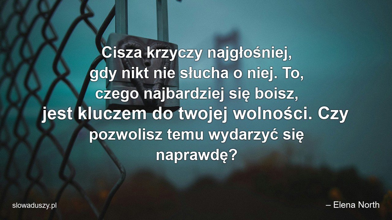 Cisza krzyczy najgłośniej,  gdy nikt nie słucha o niej. To,  czego najbardziej się boisz,  jest kluczem do twojej wolności. Czy pozwolisz temu wydarzyć się naprawdę?