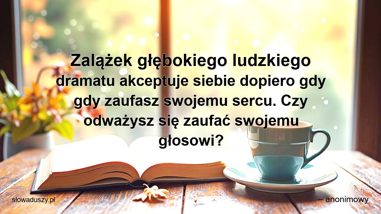 Zalążek głębokiego ludzkiego dramatu akceptuje siebie dopiero gdy gdy zaufasz swojemu sercu. Czy odważysz się zaufać swojemu głosowi?