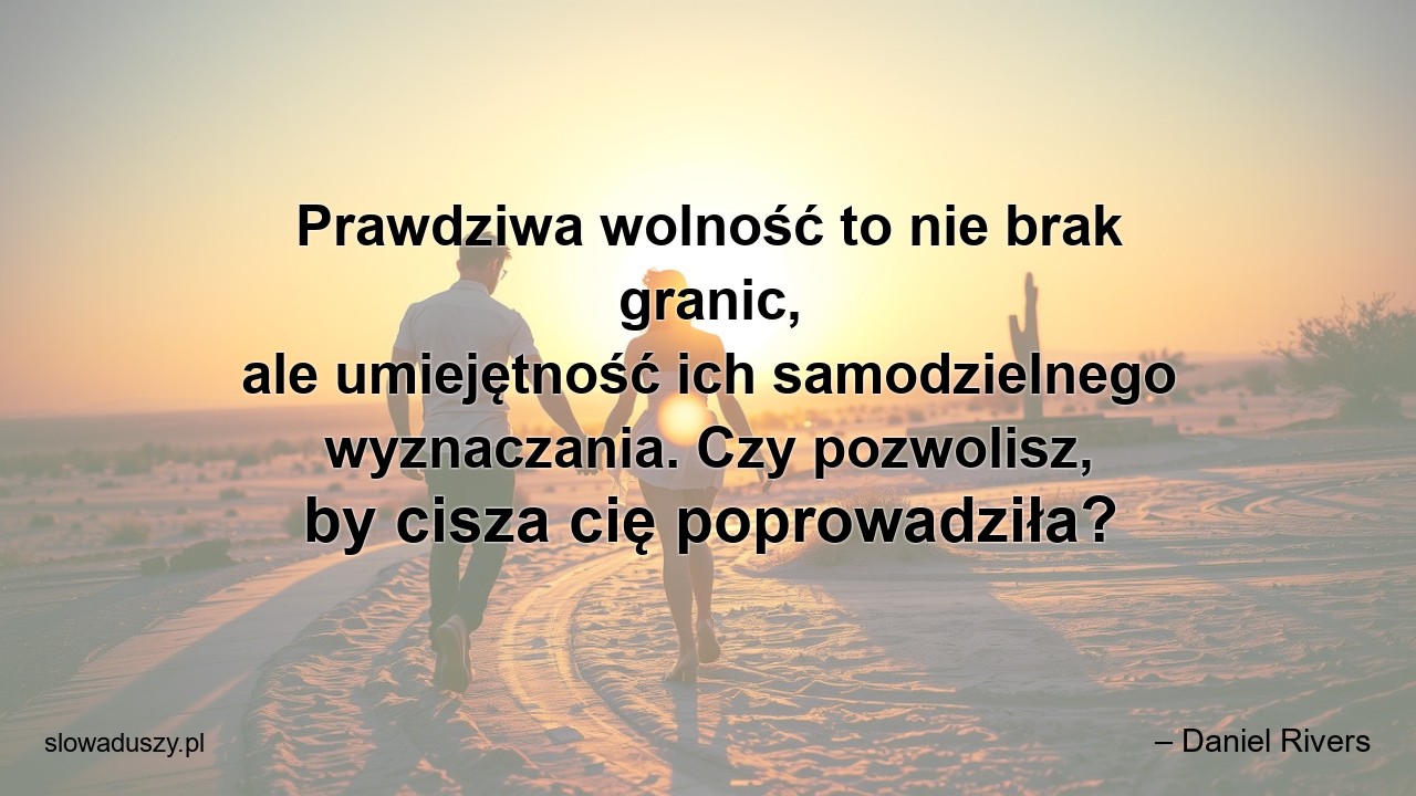 Prawdziwa wolność to nie brak granic,  ale umiejętność ich samodzielnego wyznaczania. Czy pozwolisz,  by cisza cię poprowadziła?