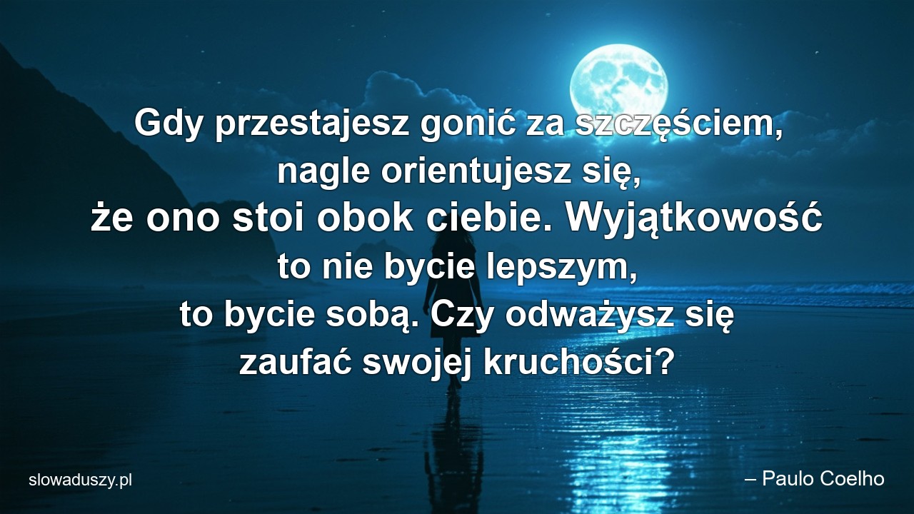 Gdy przestajesz gonić za szczęściem,  nagle orientujesz się,  że ono stoi obok ciebie. Wyjątkowość to nie bycie lepszym,  to bycie sobą. Czy odważysz się zaufać swojej kruchości?