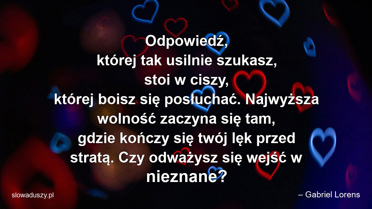 Odpowiedź,  której tak usilnie szukasz,  stoi w ciszy,  której boisz się posłuchać. Najwyższa wolność zaczyna się tam,  gdzie kończy się twój lęk przed stratą. Czy odważysz się wejść w nieznane?