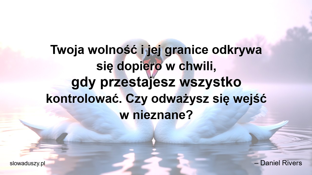 Twoja wolność i jej granice odkrywa się dopiero w chwili,  gdy przestajesz wszystko kontrolować. Czy odważysz się wejść w nieznane?