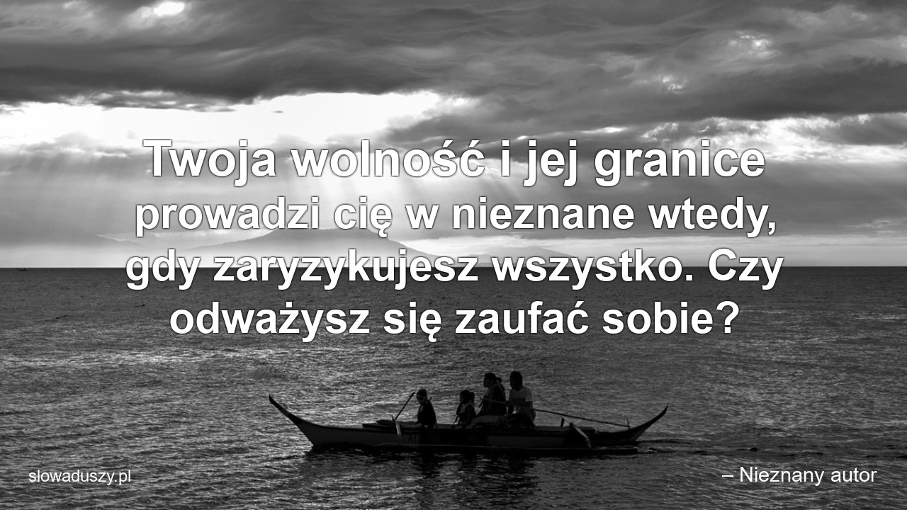 Twoja wolność i jej granice prowadzi cię w nieznane wtedy,  gdy zaryzykujesz wszystko. Czy odważysz się zaufać sobie?