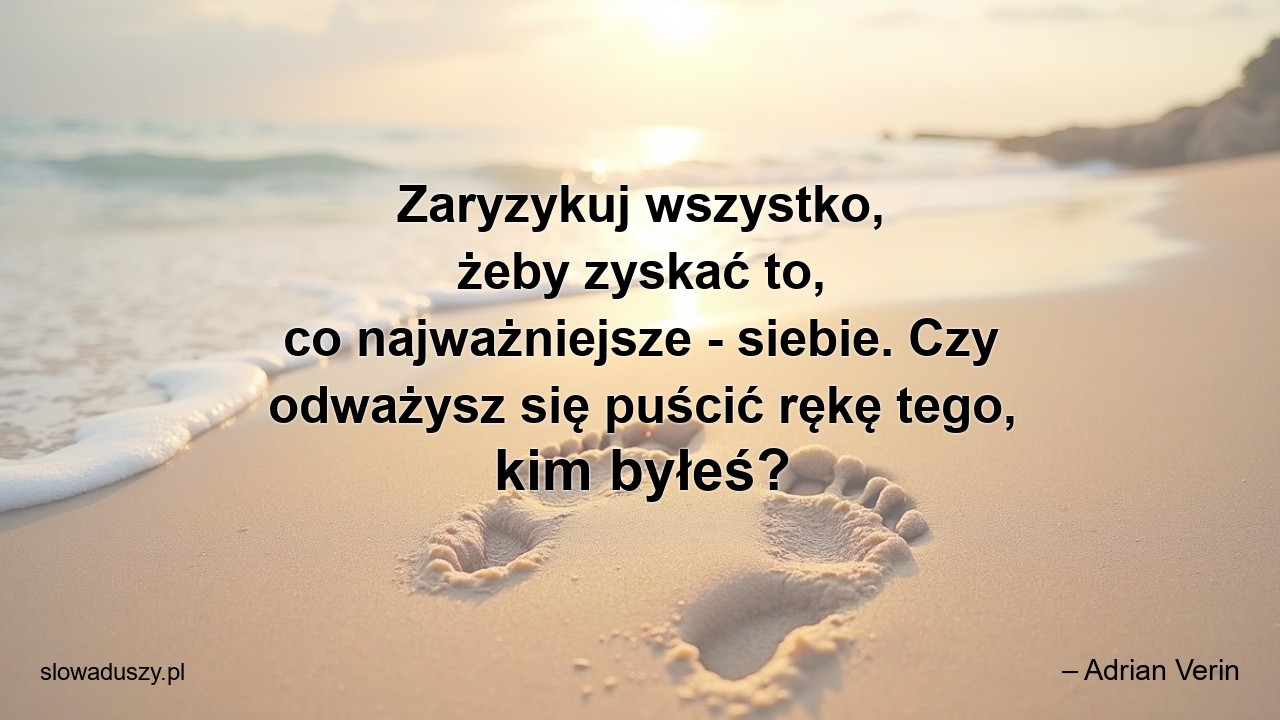 Zaryzykuj wszystko,  żeby zyskać to,  co najważniejsze - siebie. Czy odważysz się puścić rękę tego,  kim byłeś?