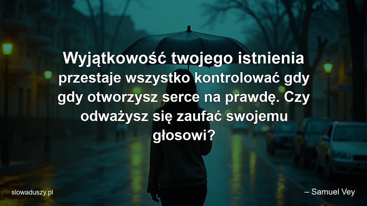 Wyjątkowość twojego istnienia przestaje wszystko kontrolować gdy gdy otworzysz serce na prawdę. Czy odważysz się zaufać swojemu głosowi?